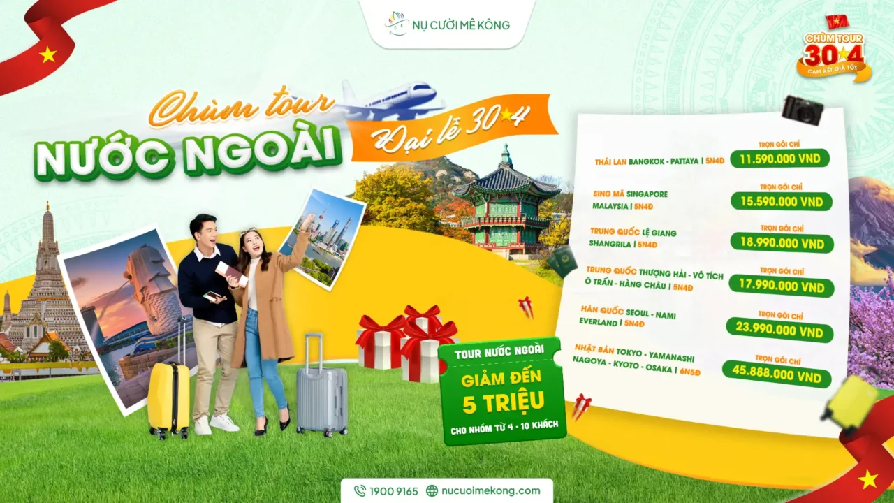 Quảng bá tour du lịch nước ngoài dịp lễ 30/4 của Nụ Cười Mê Kông, ưu đãi giảm đến 5 triệu đồng