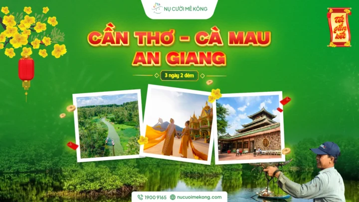 Tour Cần Thơ Cà Mau An Giang Tết 2026