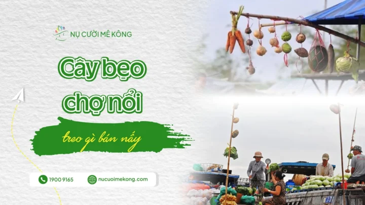 Cây bẹo Chọ nổi ở Nụ Cười Mê Kông