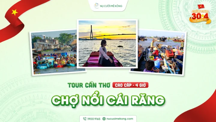 Chùm tour du lịch 30/4. Khám phá Cần Thơ trong 4 giờ ở "Chợ nổi Cái Răng" của Nụ Cười Mekong