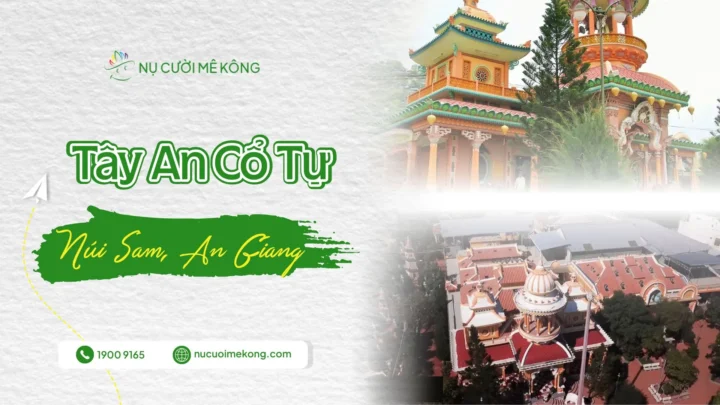 Chùa Tây An Cổ Tự cùng Nụ Cười Mê Kông