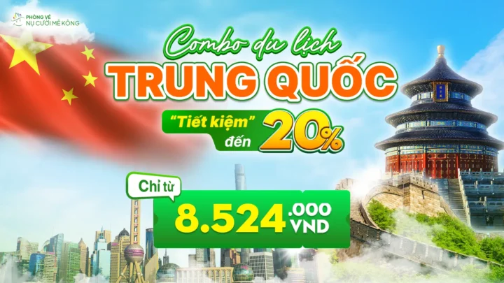 Combo du lịch Trung Quốc trọn gói tại Nụ Cười Mê Kông