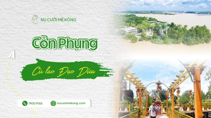 Cồn Phụng Bến Tre, khám phá cùng Nụ Cười Mê Kông