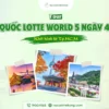 Tour Hàn Quốc Lotte World 5N4Đ