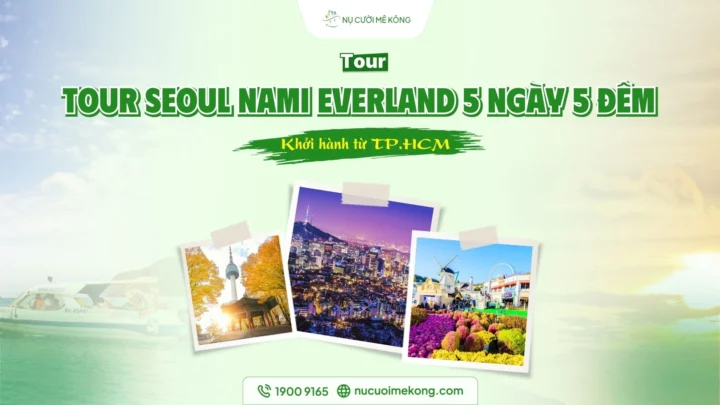 Khám phá tour seoul nami everland 5 ngày 5 đêm