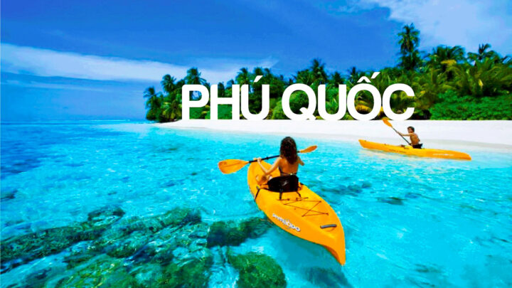 Kinh nghiệm du lịch Phú Quốc từ A đến Z