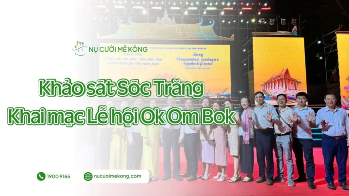 Hành trình Khảo sát Sóc Trăng của Nụ Cười Mê Kông