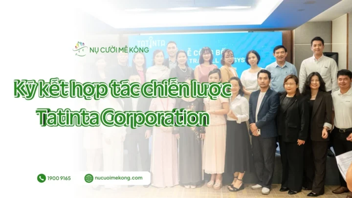 Nụ Cười Mê Kông ký hợp tác chiến lược cùng Tatinta.