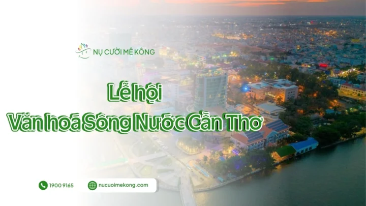 Lễ hội Văn hóa Sông Nước Cần Thơ 2025