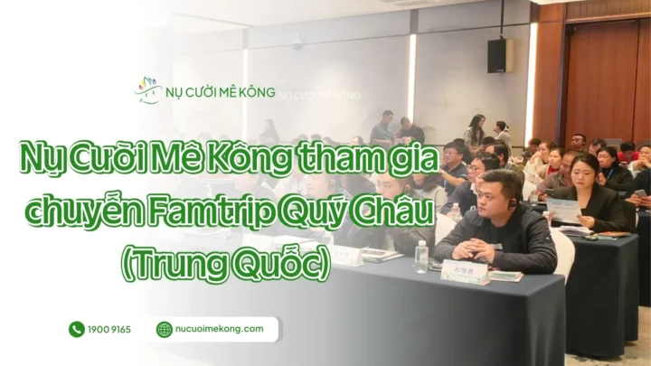 Nụ Cười Mê Kông tham gia Famtrip tại Quý Châu, Trung Quốc