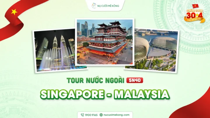 Tour du lịch nước ngoài Singapore - Malaysia 5 ngày 4 đêm, chùm tour lễ 30/4 của Nụ Cười Mê Kông
