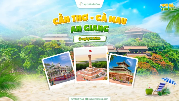 Tour Cần Thơ Cà Mau An Giang 3 ngày 2 đêm khám phá các tỉnh miền Tây
