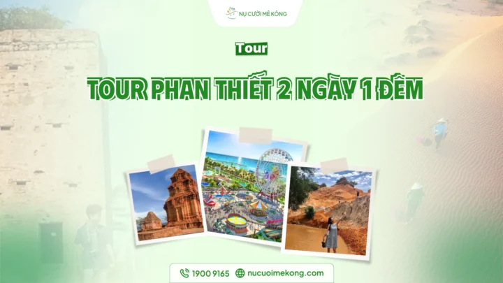 Tour Cần Thơ Phan Thiết 2 ngày 1 đêm du xuân thành phố biển