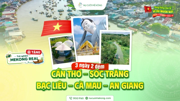 Tour Cần Thơ Cà Mau An Giang 3 ngày 2 đêm khám phá các tỉnh miền Tây