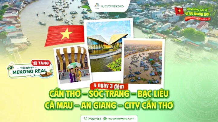 Tour miền Tây 4 ngày 3 đêm từ Cần Thơ-Sóc Trăng Cà Mau An Giang