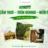 Tour Cần Thơ Tiền Giang Bến Tre 1 ngày