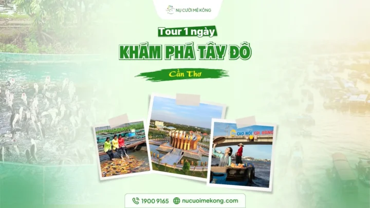 Tour Cần Thơ 1 ngày khám phá Chợ nổi Cái Răng - Đền thờ Hùng Vương - Cồn Sơn