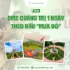 Tour DMZ Quảng Trị 1 ngày, Nụ cười Mê Kông, khám phá lịch sử.