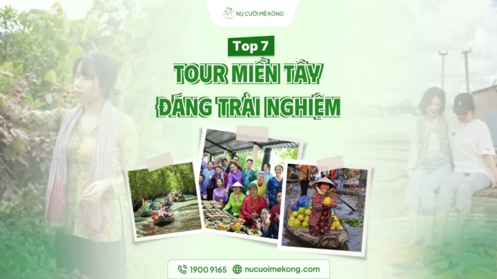 Tour du lịch miền Tây Nụ Cười Mê Kông