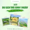 Tour du lịch Trà Vinh 1 ngày Nụ Cười Mê Kông
