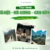 Tour Hà Nội - Hà Giang - Cao Bằng 5 ngày 4 đêm của Nụ Cười Mê Kông