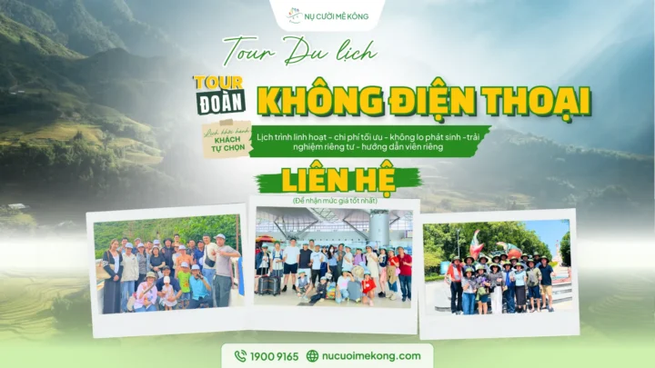 Tour không điện thoại Nụ Cười Mê Kông – trải nghiệm du lịch tạm rời xa công nghệ