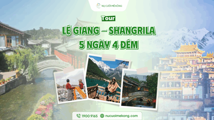Tour du lịch Trung Quốc Lệ Giang - Shangrila 5 ngày 4 đêm của Nụ Cười Mê Kông