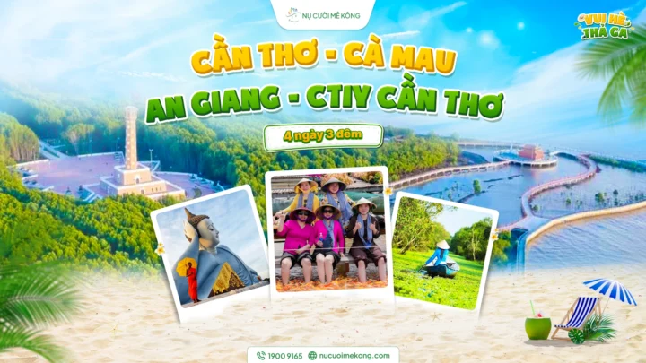 Tour miền Tây 4 ngày 3 đêm từ Cần Thơ-Sóc Trăng Cà Mau An Giang