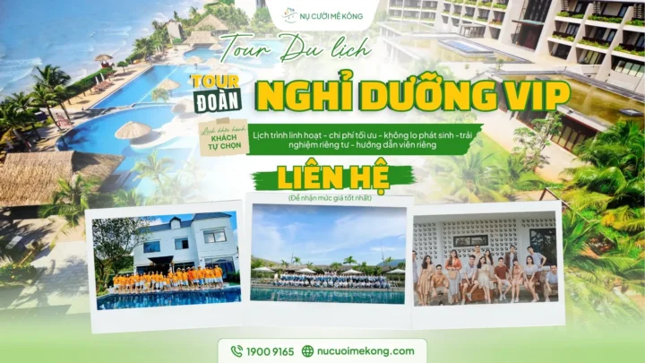 Tour nghỉ dưỡng Vip tại Nụ Cười Mê Kông