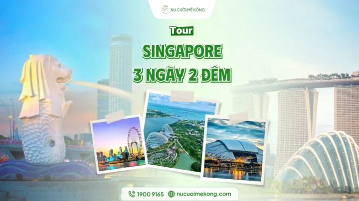 Tour Singapore 3 ngày 2 đêm tại Nụ Cười Mê Kông