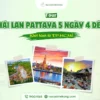 Khám phá tour Thái lan Pattaya 5N4Đ