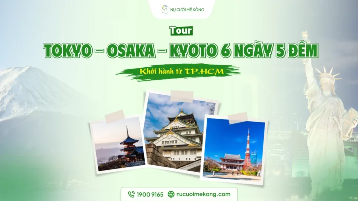 Trải nghiệm hành trình 6N5Đ tham quan Tokyo – Osaka – Kyoto đầy thú vị