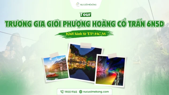 Tour Trương Gia Giới Phượng Hoàng Cổ Trấn 6 ngày 5 đêm