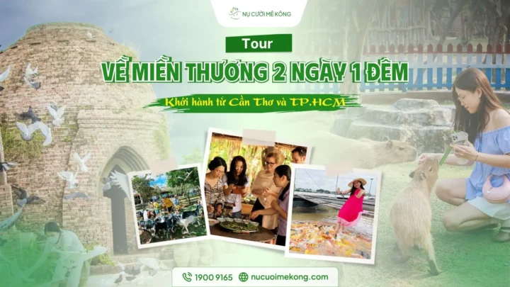 tour về miền thương 2 ngày 1 đêm khởi hành cần thơ và TP.HCM